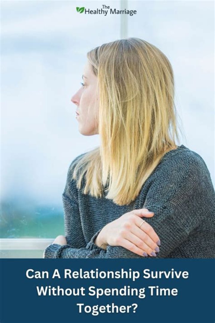 Can a relationship survive without spending time together?