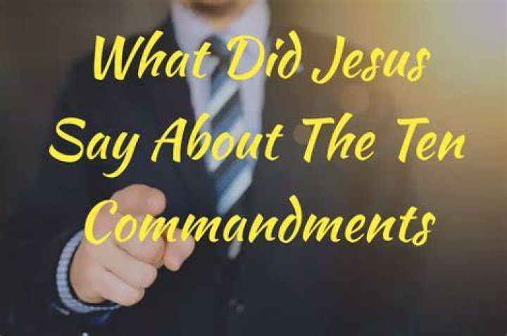 What did Jesus say about the Ten Commandments?