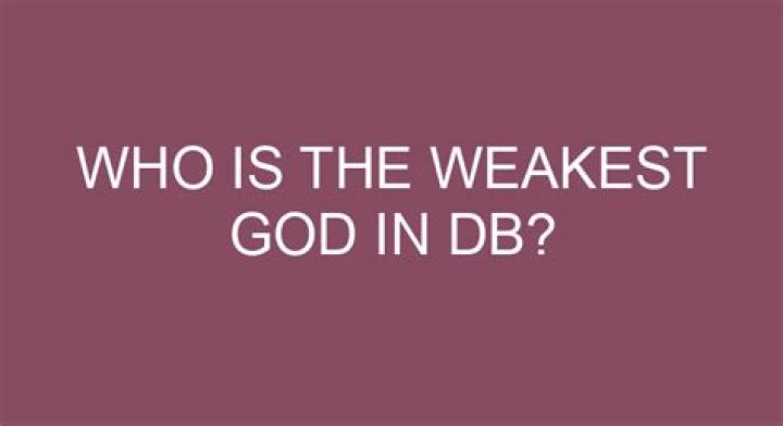 Who is the weakest God?